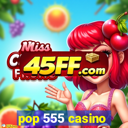 pop 555 casino